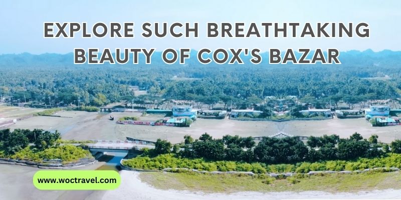 explore breathtaking beauty of cox's bazar